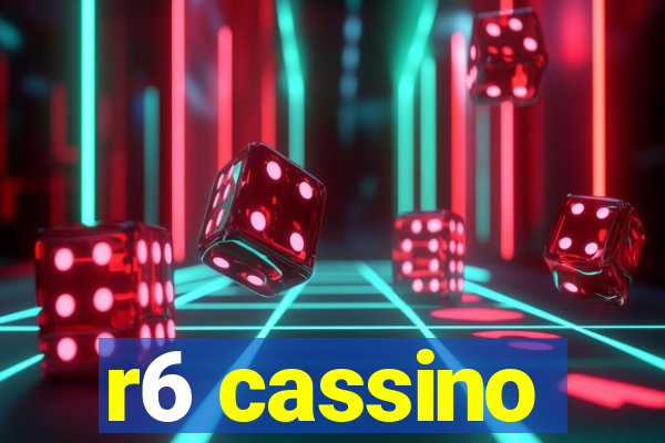 r6 cassino